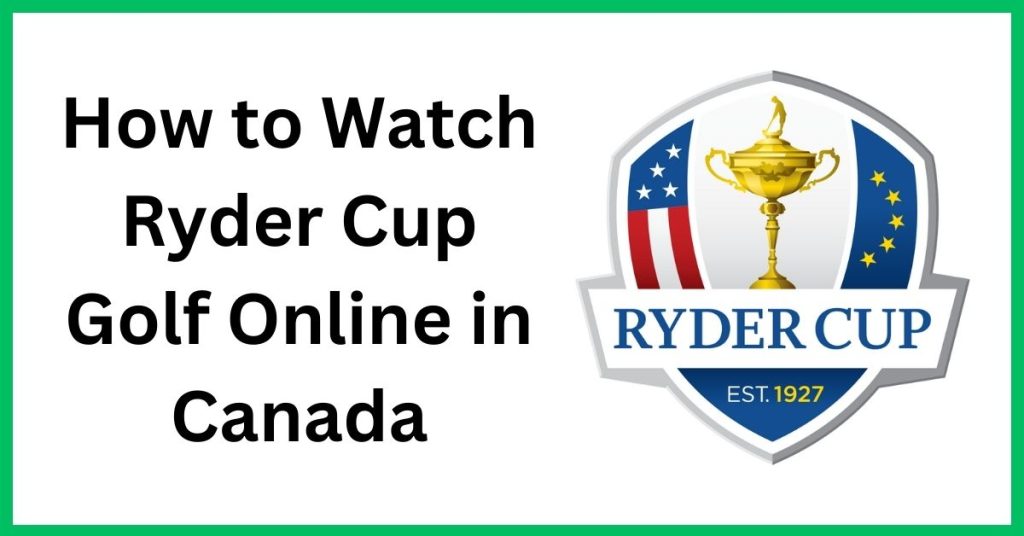 Watch Ryder Cup Online in Canada