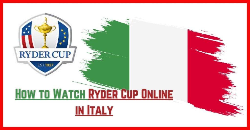How to Watch Ryder Cup Online in Italy