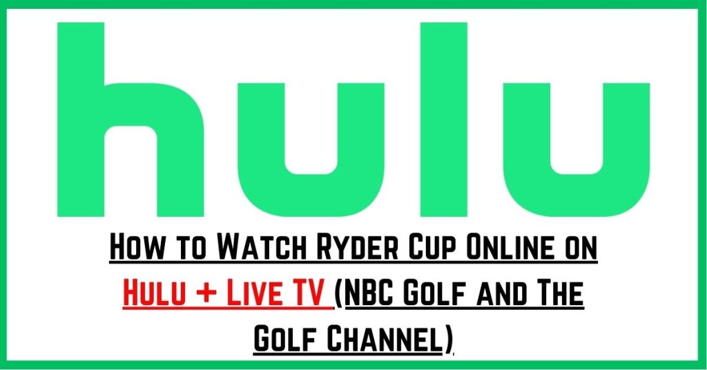 How to Watch Ryder Cup Online on Hulu + Live TV