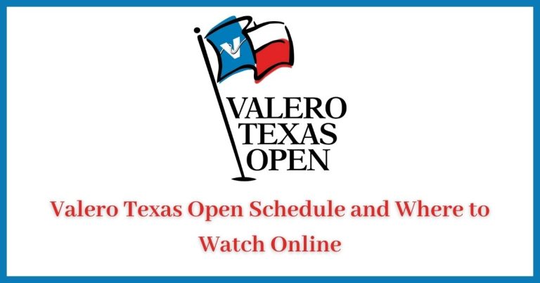 Valero Texas Open Schedule and Where to Watch Online