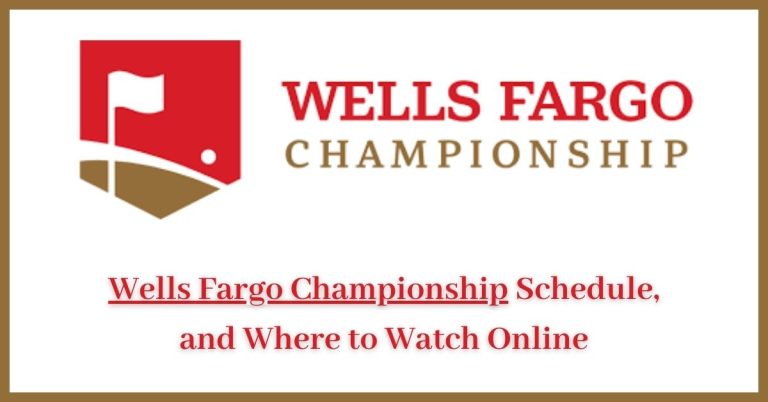 Wells Fargo Championship Schedule, and Where to Watch Online